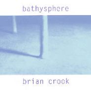 Brian Crook, Bathysphere (LP)