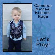 Cameron Michael Nichols-Rage, Let's Play! (CD)