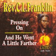 Rev. C.L. Franklin, Pressing On / And He Went A Little Farther (CD)