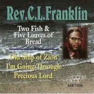 Rev. C.L. Franklin, Two Fishes & Five Loaves Of Bread (CD)