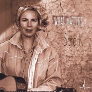 Sara K., What Matters (CD)