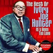 Ivory Joe Hunter, The Best Of Ivory Joe Hunter: It's Been Too Long (CD)