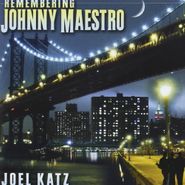 Joel Katz, Remembering Johnny Maestro (CD)