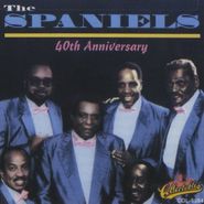The Spaniels, 40th Anniversary: 1953-1993 (CD)