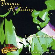 Jimmy Holiday , How Can I Forget-Golden Classi (CD)