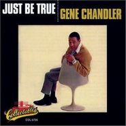 Gene Chandler, Just Be True