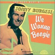 Sonny Burgess, The Very Best Of Sonny Burgess: We Wanna Boogie (CD)