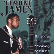 Elmore James, Shake Your Money Maker