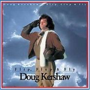 Doug Kershaw, Flip, Flop & Fly