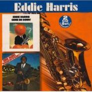 Eddie Harris, Come On Down! / The Reason Why I'm Talkin' S--t (CD)