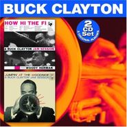 Buck Clayton, How Hi The Fi/Jumpin' At The W (CD)