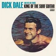 Dick Dale & His Del-Tones, King Of The Surf Guitar (LP)