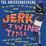 The Knickerbockers, Jerk & Twine Time (LP)