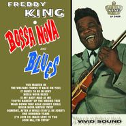 Freddy King, Bossa Nova & Blues [Mono 180 Gram Vinyl] (LP)