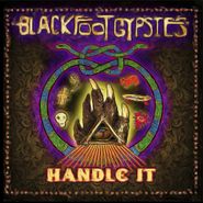 Blackfoot Gypsies, Handle It (CD)