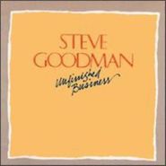 Steve Goodman, Unfinished Business
