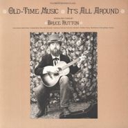 Bruce Hutton, Old-Time Music-It's All Around (CD)