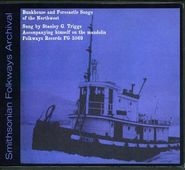 Stanley G. Triggs, Bunkhouse & Forecastle Songs Of The Northwest (CD)