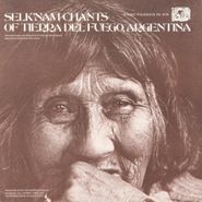 Various Artists, Selk'nam Chants Of Tierra Del Fuego, Argentina (CD)