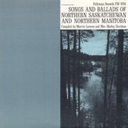 Various Artists, Songs & Ballads Of Northern Saskatchewan (CD)