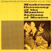 Various Artists, Mushroom Ceremony Of The Mazatac Indians Of Mexico (CD)
