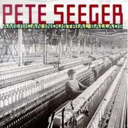 Pete Seeger, American Industrial Ballads (CD)