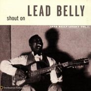 Lead Belly, Shout On: Lead Belly Legacy, Vol. 3