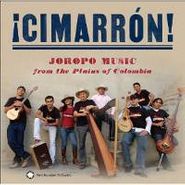 ¡Cimarrón!, Joropo Music from the Plains of Colombia (CD)