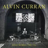 Alvin Curran, Solo Works: The 70s (CD)