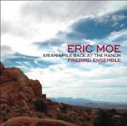 Eric Moe, Meanwhile Back At The Ranch (CD)