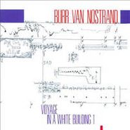 Burr Van Nostrand, Voyage In A White Building I (CD)