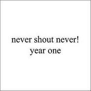 Never Shout Never, Year One (CD)