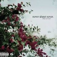 Never Shout Never, What Is Love? (CD)
