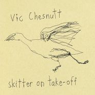 Vic Chesnutt, Skitter On Take-Off (LP)