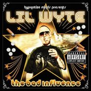 Lil' Wyte, The Bad Influence (CD)
