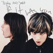 Tegan And Sara, If It Was You (CD)