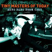 Tiny Masters of Today, Bang Bang Boom Cake (CD)