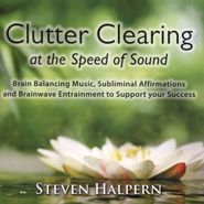 Steven Halpern, Clutter Clearing At The Speed Of Sound (CD)