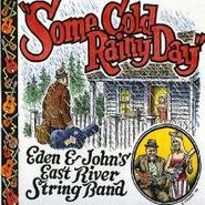 Eden & John's East River String Band, Some Cold Rainy Day (CD)