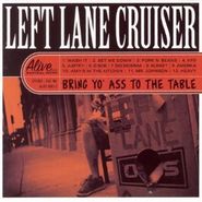 Left Lane Cruiser, Bring Yo' Ass To The Table (LP)