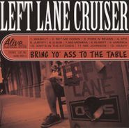 Left Lane Cruiser, Bring Yo' Ass To The Table (CD)
