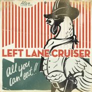 Left Lane Cruiser, All You Can Eat!! (CD)