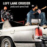 Left Lane Cruiser, Junkyard Speed Ball (CD)
