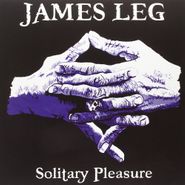 James Leg, Solitary Pleasure (LP)
