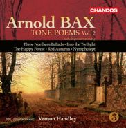 Arnold Bax, Bax: Tone Poems, Vol. 2 - Three Northern Ballads / Into The Twilight / The Happy Forest / Red Autumn / Nympholept (CD)