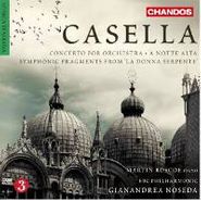 Alfredo Casella, Casella: Concerto For Orchestra / A Notte Alta / Fragments Symphoniques De La Donna Serpente (CD)