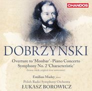 Ignacy Feliks Dobrzynski, Dobrzynski: Overture to 'Monbar' / Piano Concerto / Symphony No. 2 'Characteristic' (CD)
