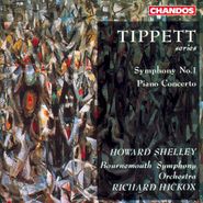 Michael Tippett, Tippett: Symphony No. 1 / Piano Concerto (CD)