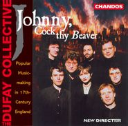 Dufay Collective, Johnny, Cock Thy Beaver: Popular Music-making in 17th Century England (CD)