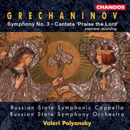 Alexander Grechaninov, Grechaninov: Symphony No. 3 / Cantata 'Praise the Lord' (CD)